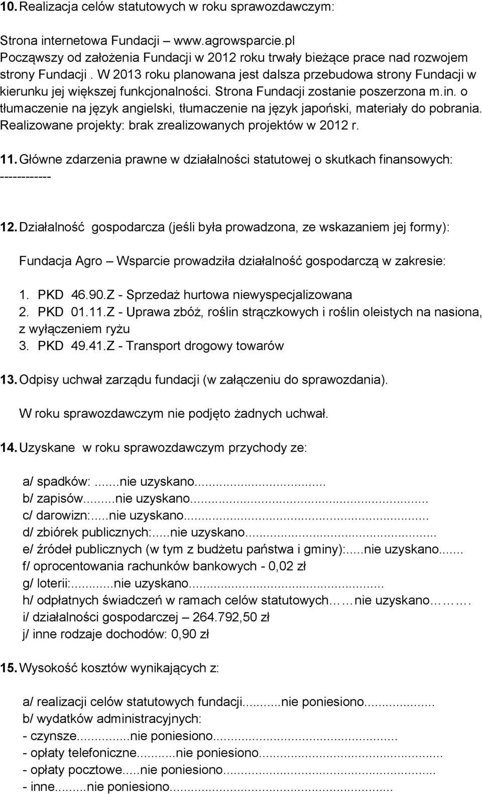 o tłumaczenie na język angielski, tłumaczenie na język japoński, materiały do pobrania. Realizowane projekty: brak zrealizowanych projektów w 2012 r. 11.