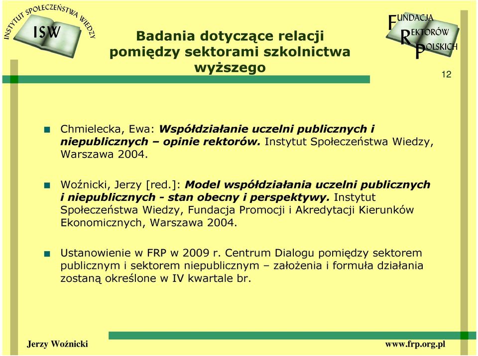 ]: Model współdziałania uczelni publicznych i niepublicznych - stan obecny i perspektywy.