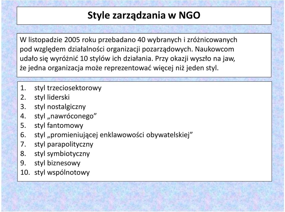 Przy okazji wyszło na jaw, że jedna organizacja może reprezentować więcej niż jeden styl. 1. styl trzeciosektorowy 2.