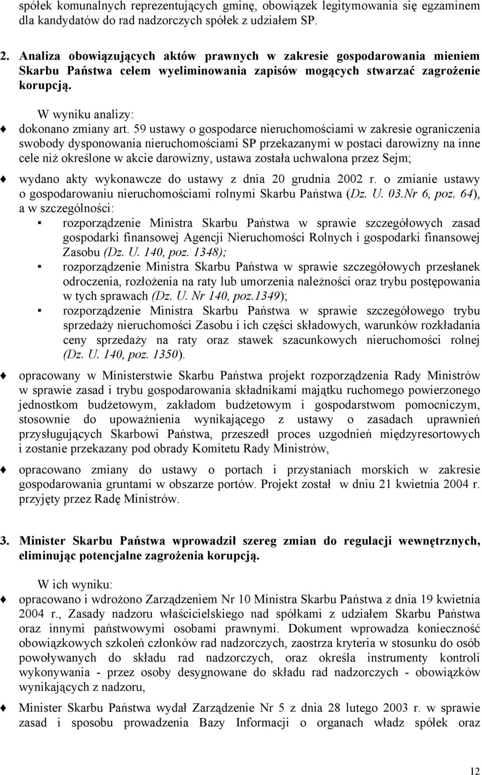 59 ustawy o gospodarce nieruchomościami w zakresie ograniczenia swobody dysponowania nieruchomościami SP przekazanymi w postaci darowizny na inne cele niż określone w akcie darowizny, ustawa została