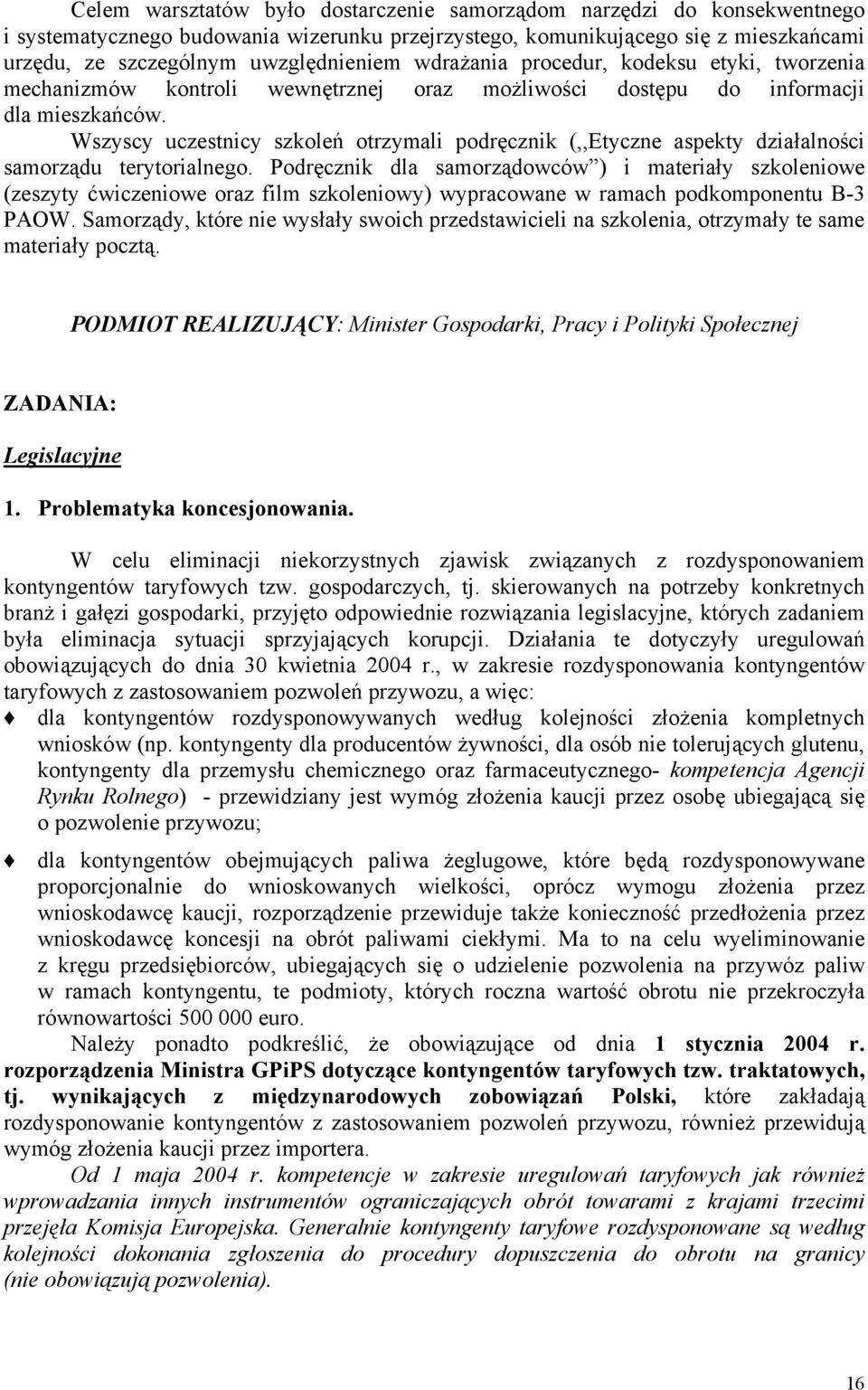 Wszyscy uczestnicy szkoleń otrzymali podręcznik (,,Etyczne aspekty działalności samorządu terytorialnego.