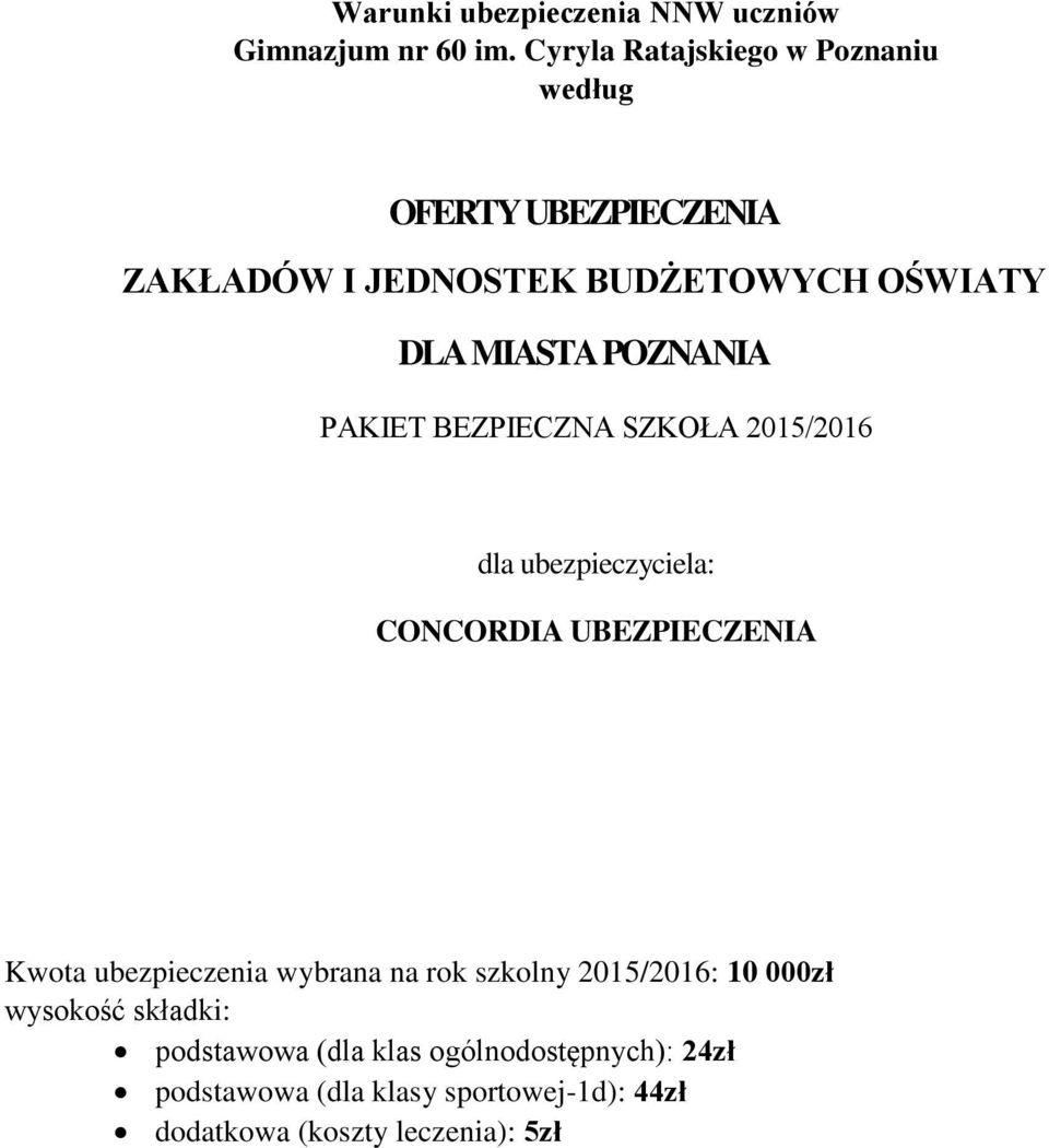 MIASTA POZNANIA PAKIET BEZPIECZNA SZKOŁA 2015/2016 dla ubezpieczyciela: CONCORDIA UBEZPIECZENIA Kwota