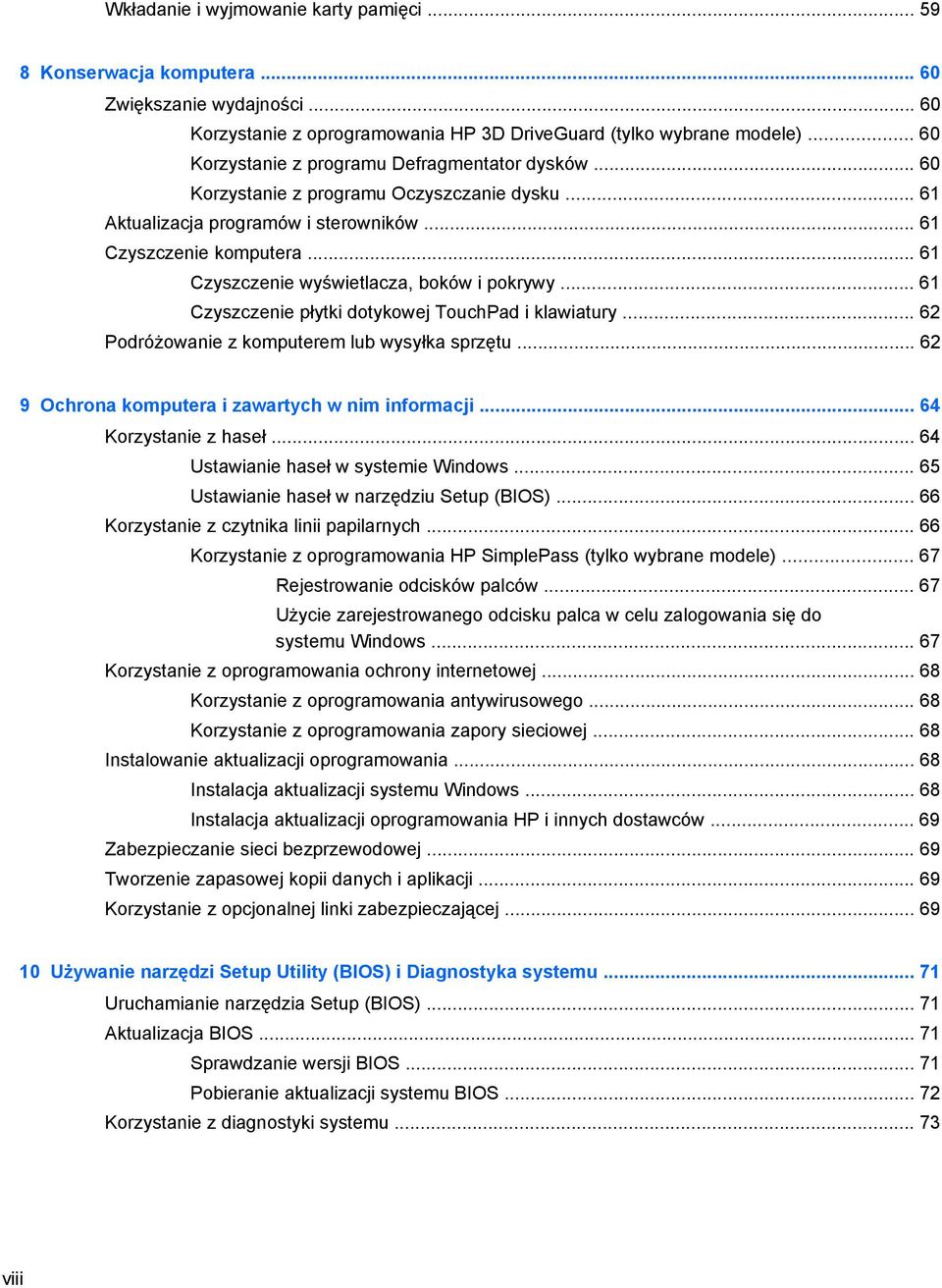 .. 61 Czyszczenie wyświetlacza, boków i pokrywy... 61 Czyszczenie płytki dotykowej TouchPad i klawiatury... 62 Podróżowanie z komputerem lub wysyłka sprzętu.