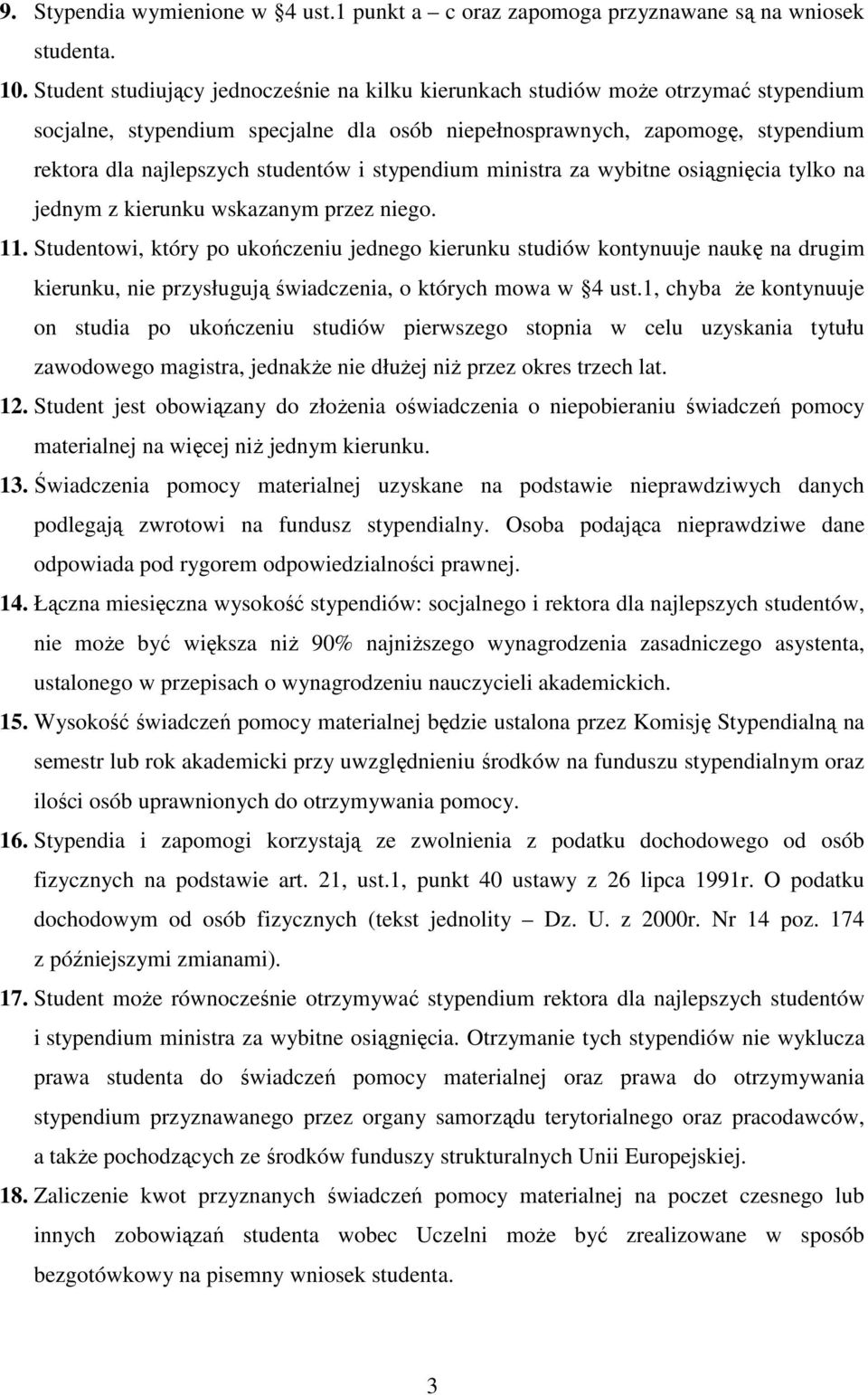 i stypendium ministra za wybitne osiągnięcia tylko na jednym z kierunku wskazanym przez niego. 11.