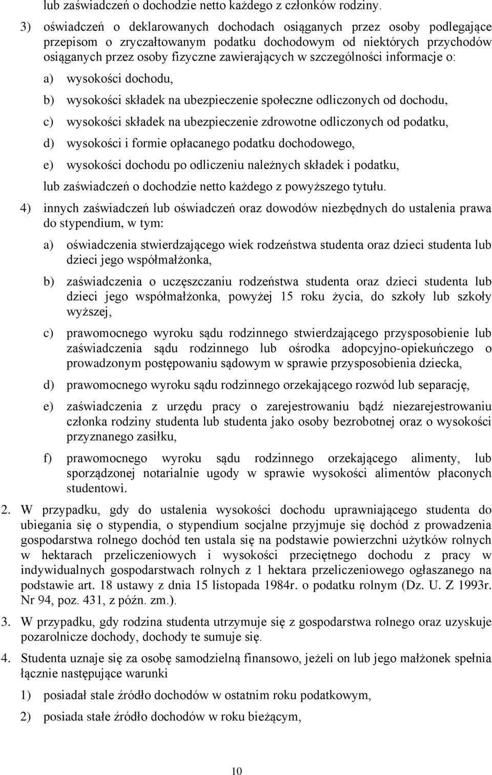 szczególności informacje o: a) wysokości dochodu, b) wysokości składek na ubezpieczenie społeczne odliczonych od dochodu, c) wysokości składek na ubezpieczenie zdrowotne odliczonych od podatku, d)