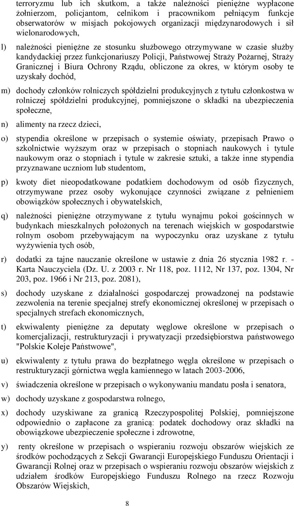 Ochrony Rządu, obliczone za okres, w którym osoby te uzyskały dochód, m) dochody członków rolniczych spółdzielni produkcyjnych z tytułu członkostwa w rolniczej spółdzielni produkcyjnej, pomniejszone