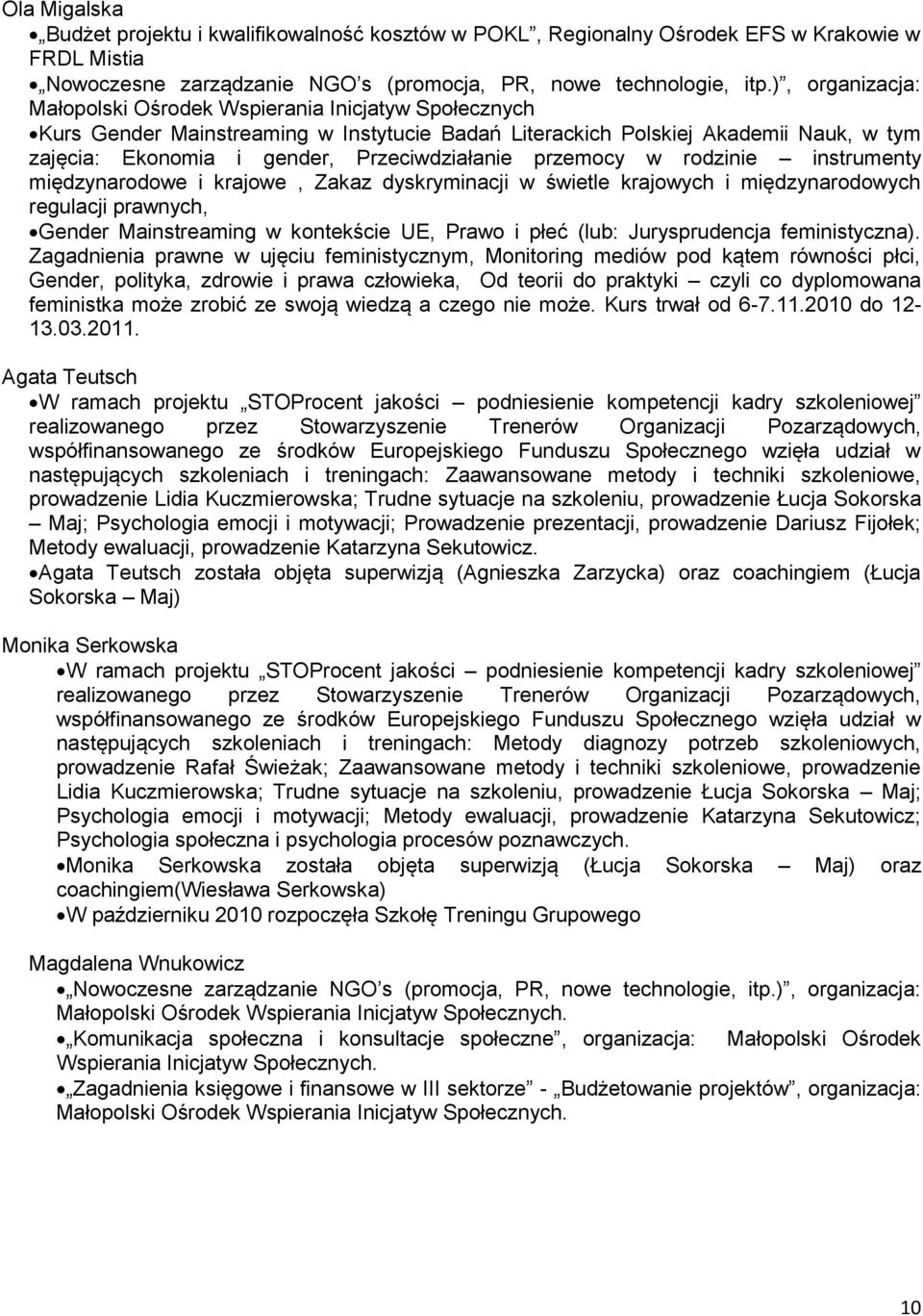 przemocy w rodzinie instrumenty międzynarodowe i krajowe, Zakaz dyskryminacji w świetle krajowych i międzynarodowych regulacji prawnych, Gender Mainstreaming w kontekście UE, Prawo i płeć (lub: