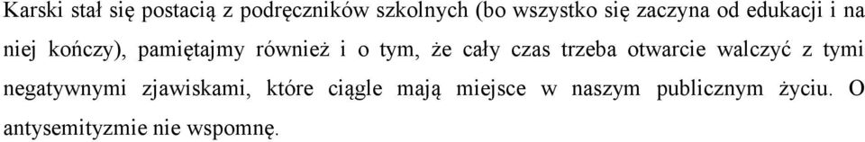 cały czas trzeba otwarcie walczyć z tymi negatywnymi zjawiskami, które