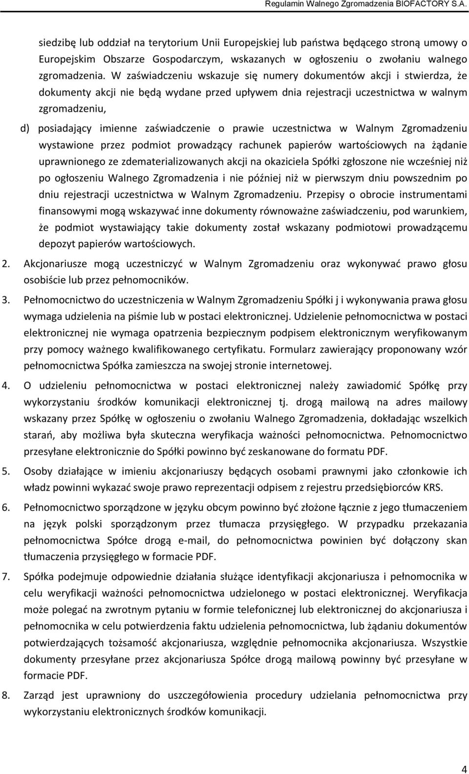 zaświadczenie o prawie uczestnictwa w Walnym Zgromadzeniu wystawione przez podmiot prowadzący rachunek papierów wartościowych na żądanie uprawnionego ze zdematerializowanych akcji na okaziciela