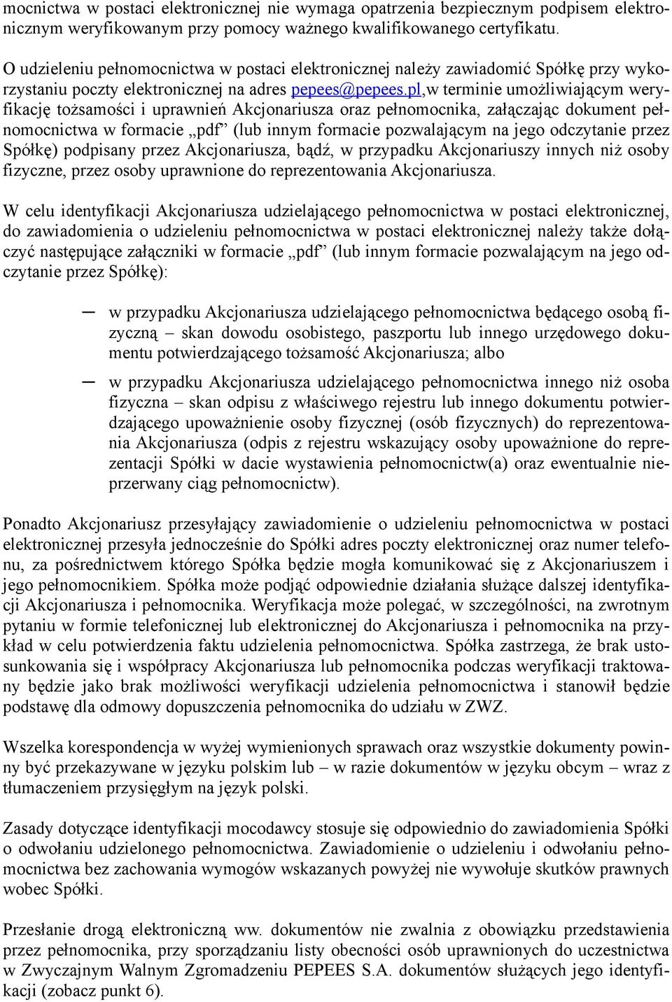 pl,w terminie umożliwiającym weryfikację tożsamości i uprawnień Akcjonariusza oraz pełnomocnika, załączając dokument pełnomocnictwa w formacie pdf (lub innym formacie pozwalającym na jego odczytanie