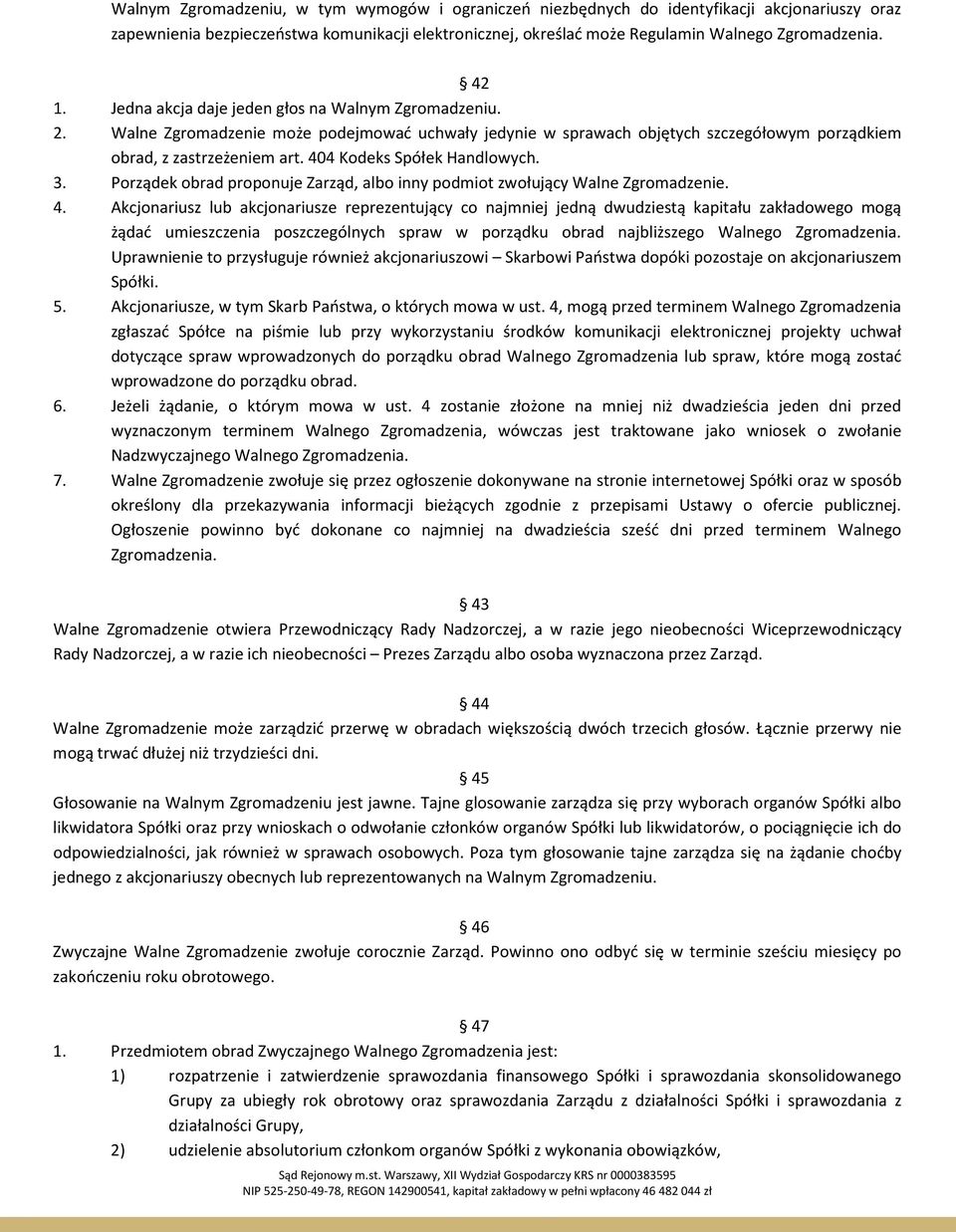 404 Kodeks Spółek Handlowych. 3. Porządek obrad proponuje Zarząd, albo inny podmiot zwołujący Walne Zgromadzenie. 4.