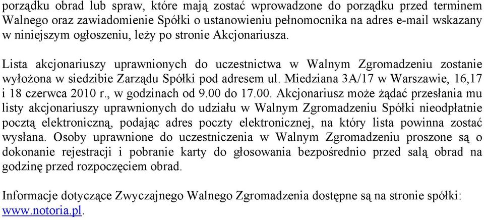 Miedziana 3A/17 w Warszawie, 16,17 i 18 czerwca 2010 r., w godzinach od 9.00 