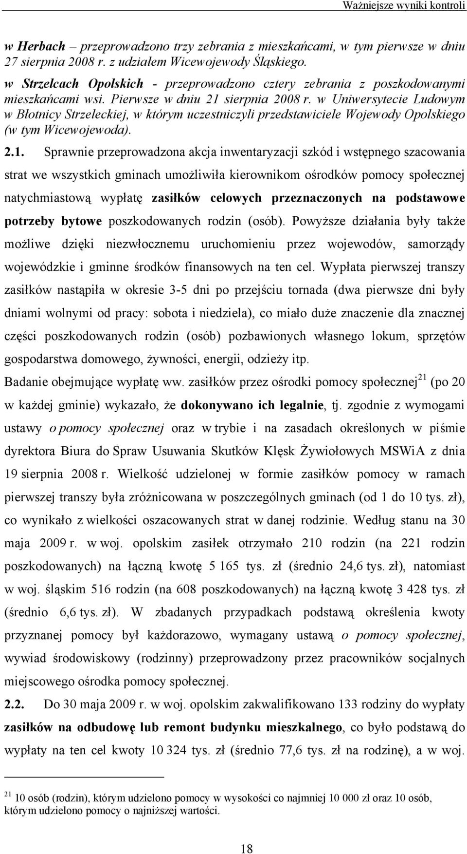 w Uniwersytecie Ludowym w Błotnicy Strzeleckiej, w którym uczestniczyli przedstawiciele Wojewody Opolskiego (w tym Wicewojewoda). 2.1.