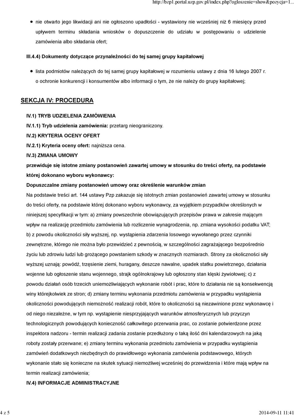 4) Dokumenty dotyczące przynależności do tej samej grupy kapitałowej lista podmiotów należących do tej samej grupy kapitałowej w rozumieniu ustawy z dnia 16 lutego 2007 r.