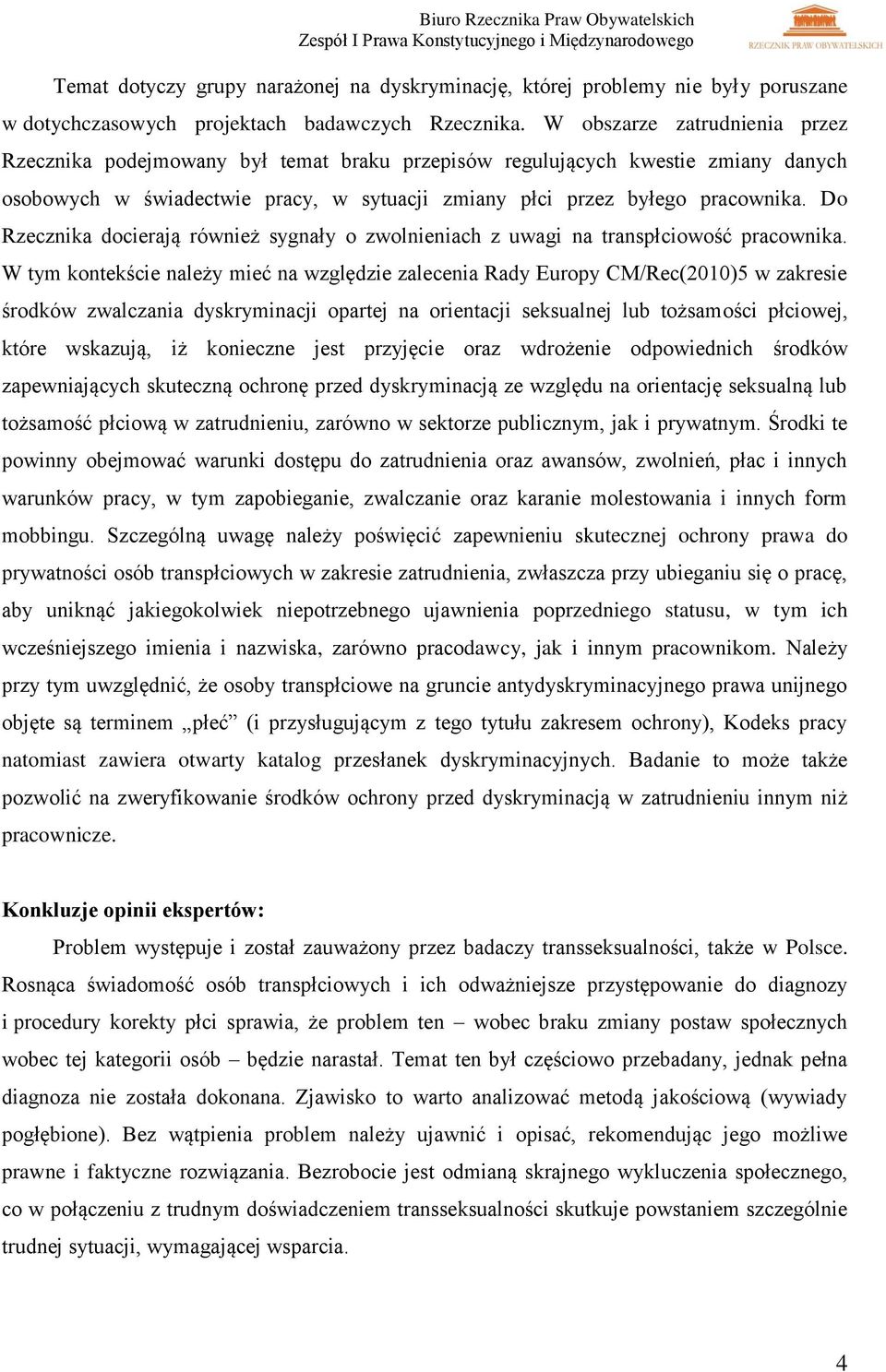 Do Rzecznika docierają również sygnały o zwolnieniach z uwagi na transpłciowość pracownika.