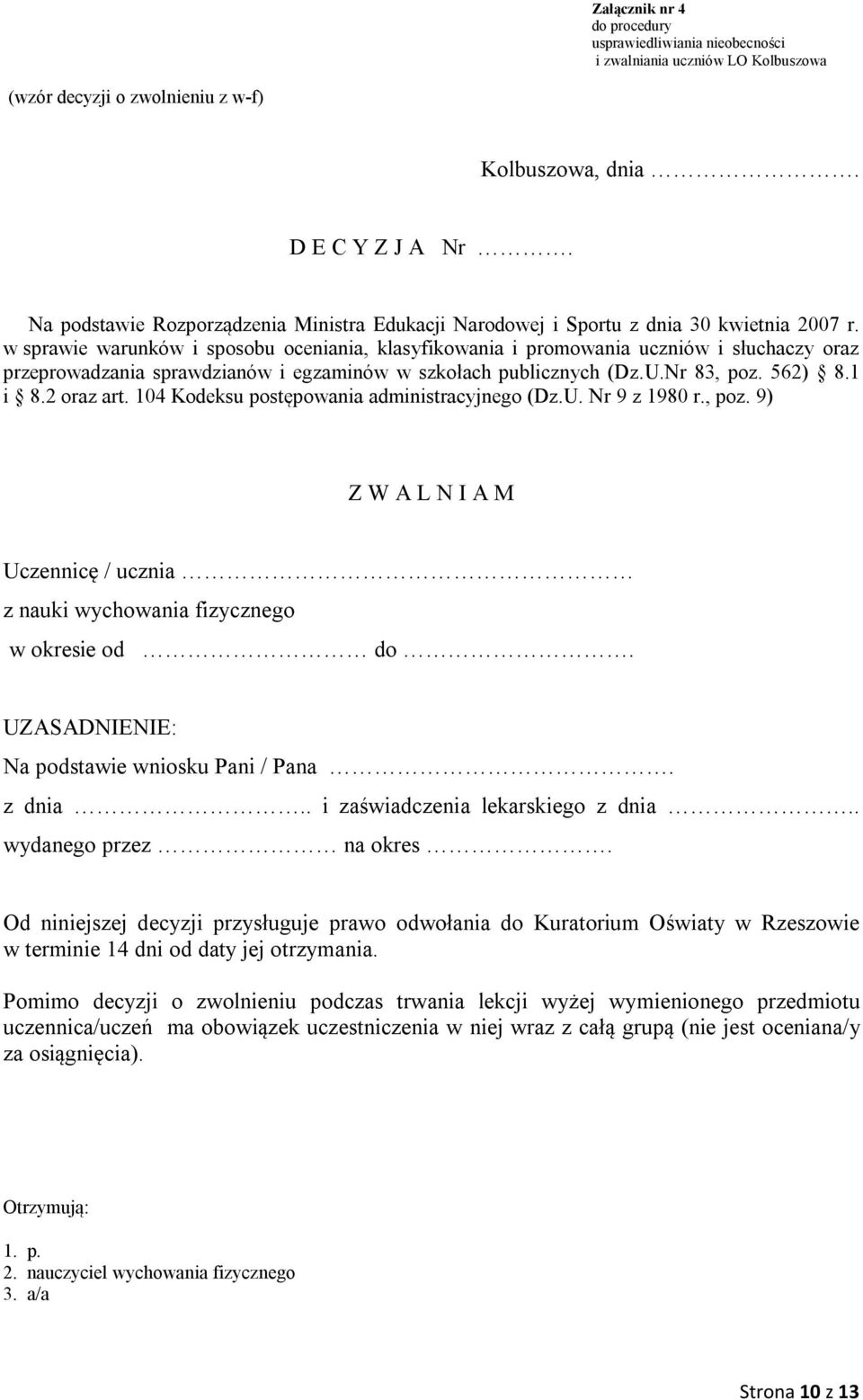 104 Kodeksu postępowania administracyjnego (Dz.U. Nr 9 z 1980 r., poz. 9) Z W A L N I A M Uczennicę / ucznia z nauki wychowania fizycznego w okresie od do.