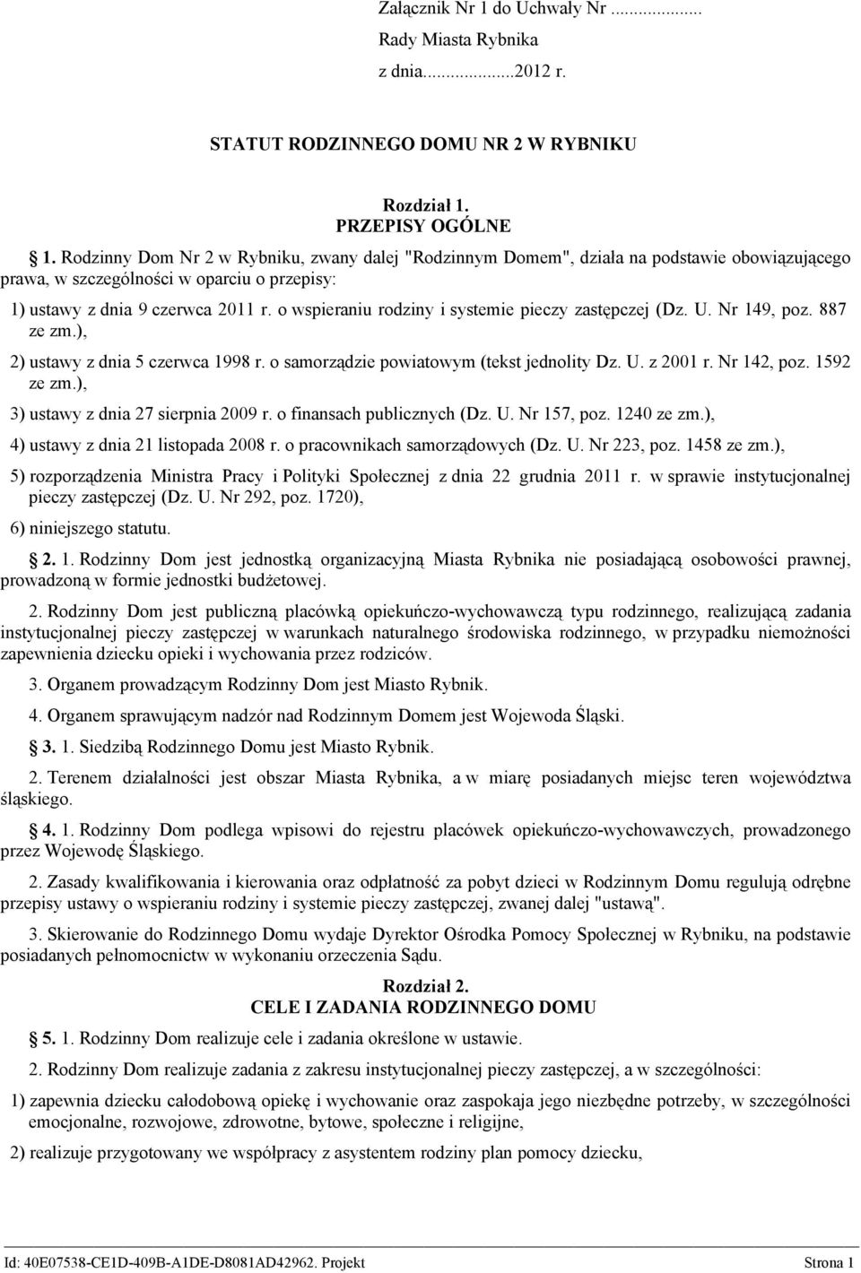 o wspieraniu rodziny i systemie pieczy zastępczej (Dz. U. Nr 149, poz. 887 2) ustawy z dnia 5 czerwca 1998 r. o samorządzie powiatowym (tekst jednolity Dz. U. z 2001 r. Nr 142, poz.