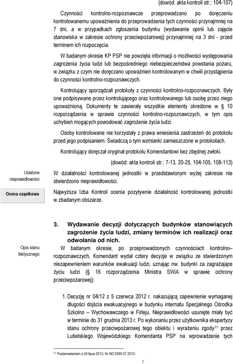 (wydawanie opinii lub zajęcie stanowiska w zakresie ochrony przeciwpożarowej) przynajmniej na 3 dni - przed terminem ich rozpoczęcia.