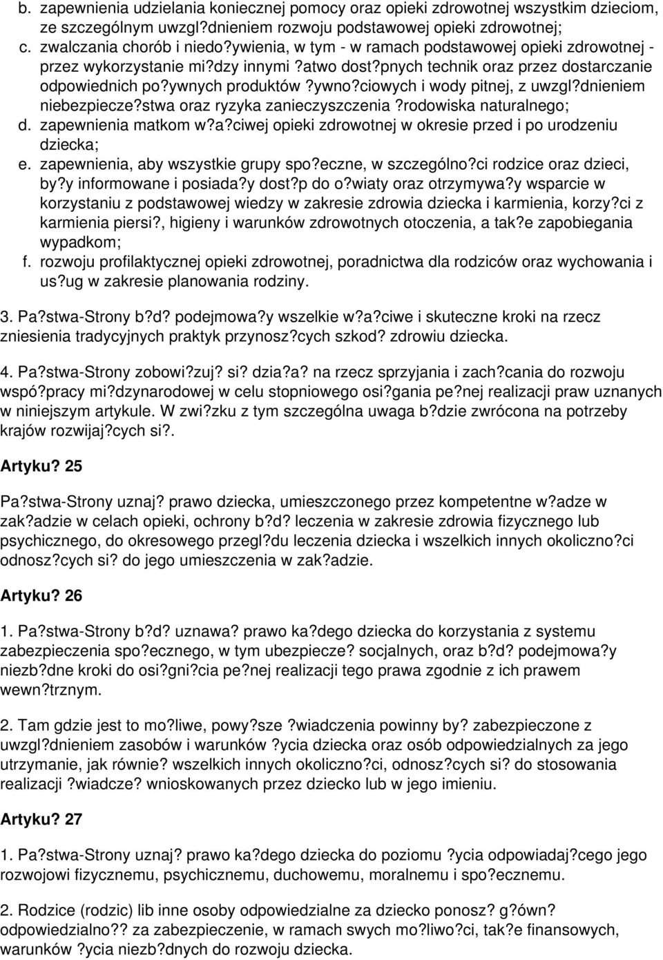 ciowych i wody pitnej, z uwzgl?dnieniem niebezpiecze?stwa oraz ryzyka zanieczyszczenia?rodowiska naturalnego; d. zapewnienia matkom w?a?ciwej opieki zdrowotnej w okresie przed i po urodzeniu dziecka; e.