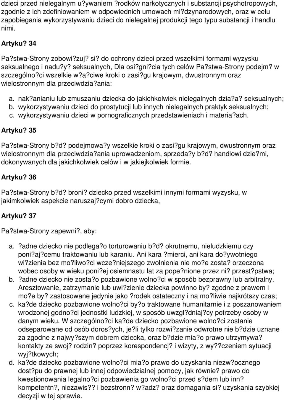 do ochrony dzieci przed wszelkimi formami wyzysku seksualnego i nadu?y? seksualnych, Dla osi?gni?cia tych celów Pa?stwa-Strony podejm? w szczególno?ci wszelkie w?a?ciwe kroki o zasi?