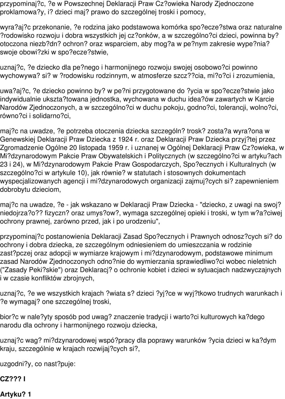 oraz wsparciem, aby mog?a w pe?nym zakresie wype?nia? swoje obowi?zki w spo?ecze?stwie, uznaj?c,?e dziecko dla pe?nego i harmonijnego rozwoju swojej osobowo?ci powinno wychowywa? si? w?rodowisku rodzinnym, w atmosferze szcz?