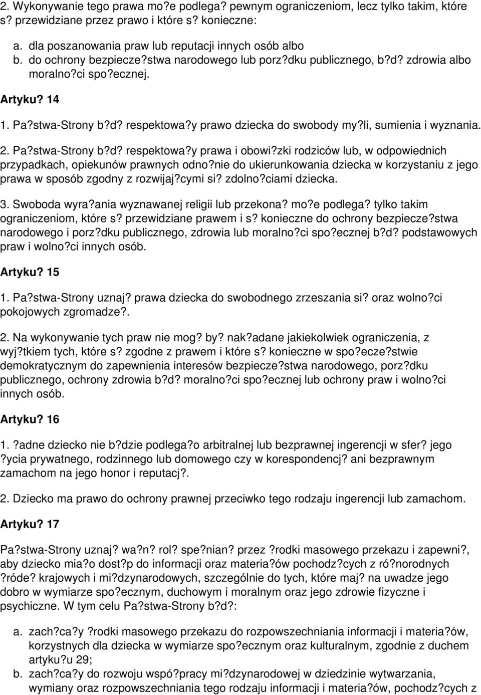 li, sumienia i wyznania. 2. Pa?stwa-Strony b?d? respektowa?y prawa i obowi?zki rodziców lub, w odpowiednich przypadkach, opiekunów prawnych odno?