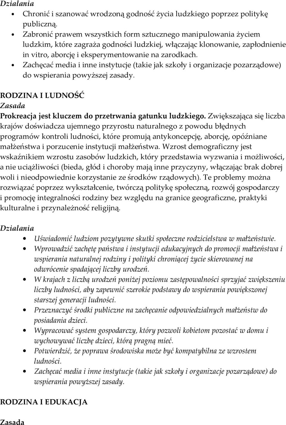 Zachęcać media i inne instytucje (takie jak szkoły i organizacje pozarządowe) do RODZINA I LUDNOŚĆ Prokreacja jest kluczem do przetrwania gatunku ludzkiego.