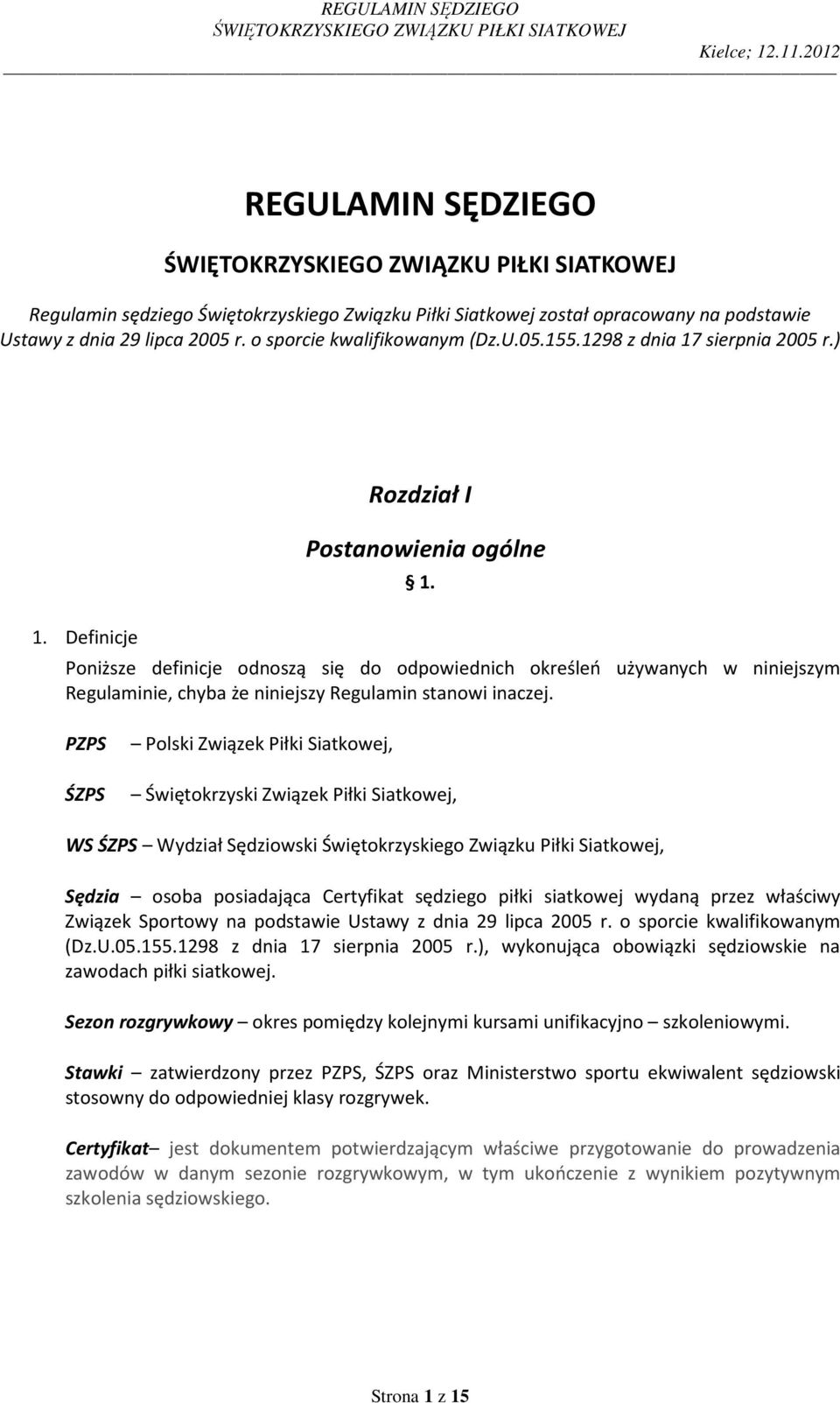 Poniższe definicje odnoszą się do odpowiednich określeń używanych w niniejszym Regulaminie, chyba że niniejszy Regulamin stanowi inaczej.