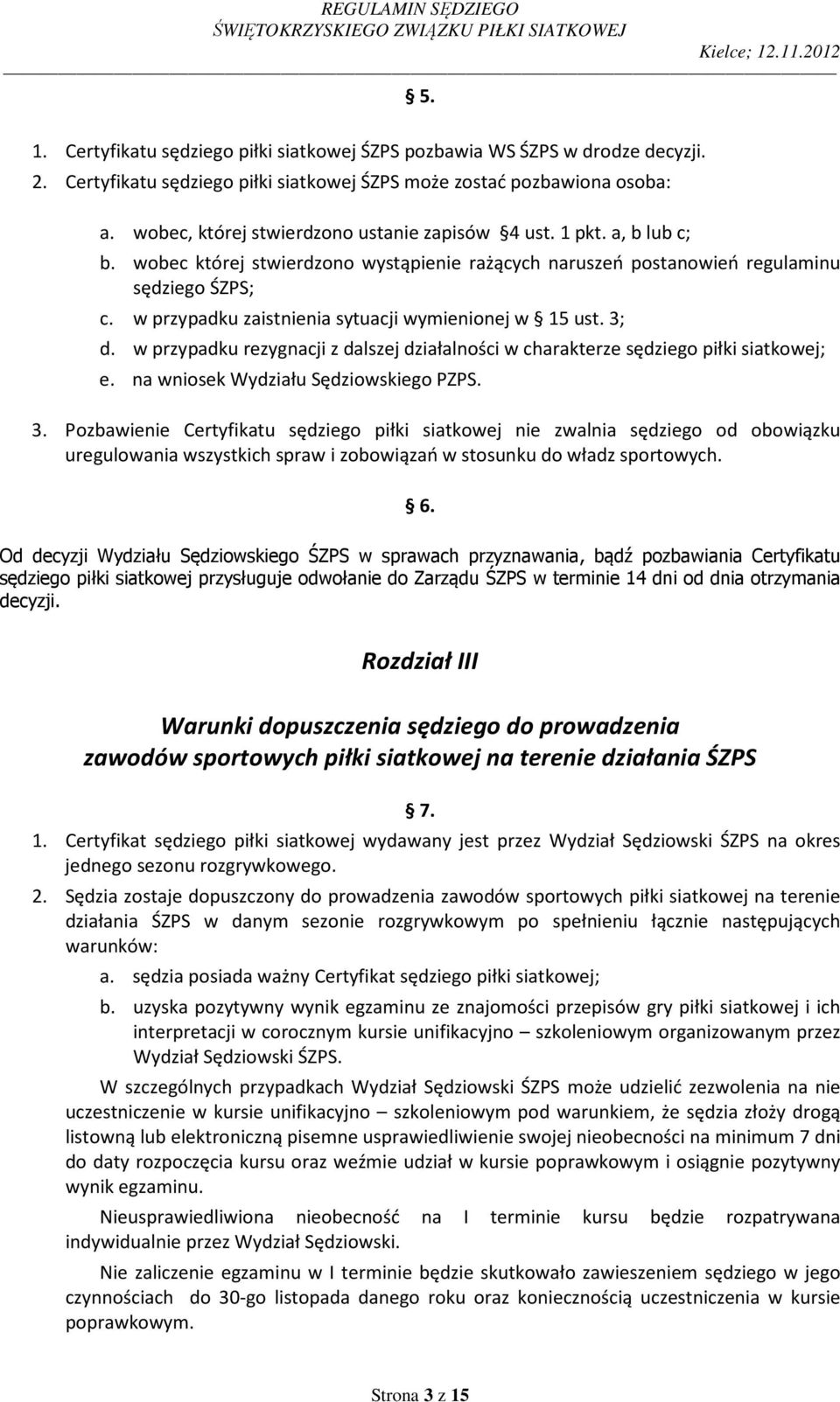 w przypadku zaistnienia sytuacji wymienionej w 15 ust. 3;