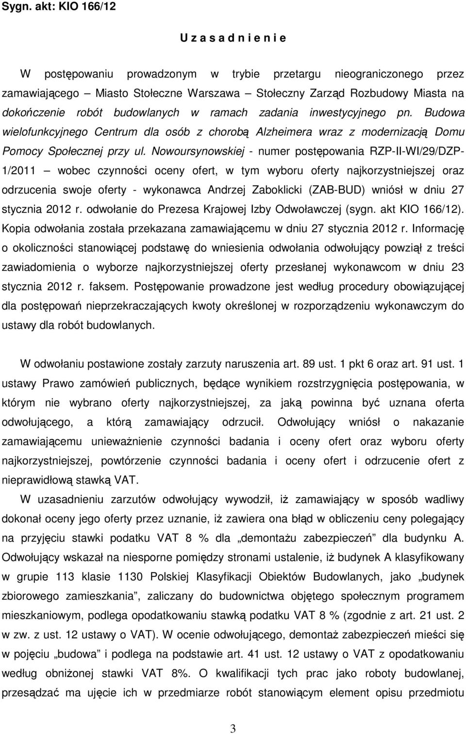 Nowoursynowskiej - numer postępowania RZP-II-WI/29/DZP- 1/2011 wobec czynności oceny ofert, w tym wyboru oferty najkorzystniejszej oraz odrzucenia swoje oferty - wykonawca Andrzej Zaboklicki