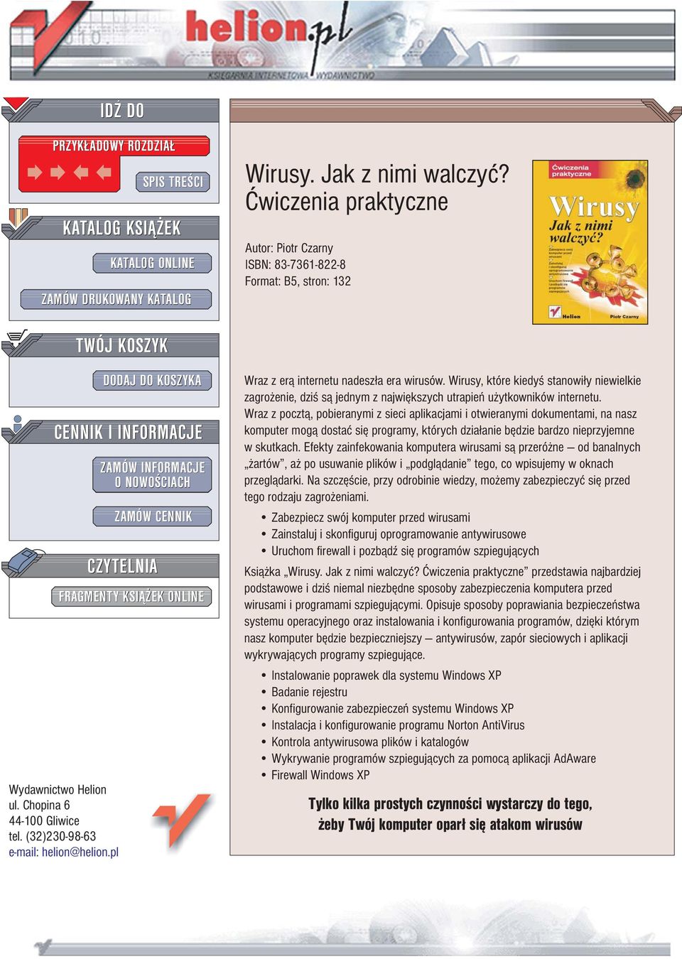 (32)230-98-63 e-mail: helion@helion.pl DODAJ DO KOSZYKA ZAMÓW INFORMACJE O NOWO CIACH ZAMÓW CENNIK CZYTELNIA FRAGMENTY KSI EK ONLINE Wraz z er¹ internetu nadesz³a era wirusów.