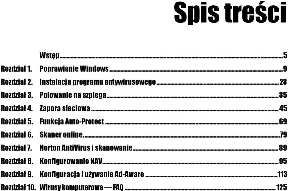 Funkcja Auto-Protect...69 Rozdział 6. Skaner online...79 Rozdział 7. Norton AntiVirus i skanowanie.