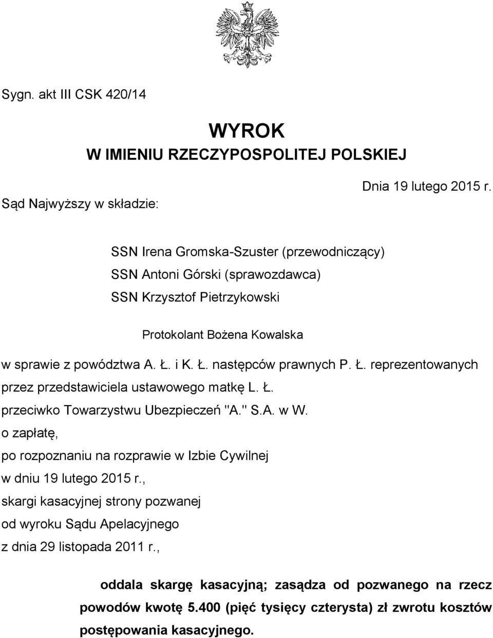 Ł. reprezentowanych przez przedstawiciela ustawowego matkę L. Ł. przeciwko Towarzystwu Ubezpieczeń "A." S.A. w W.