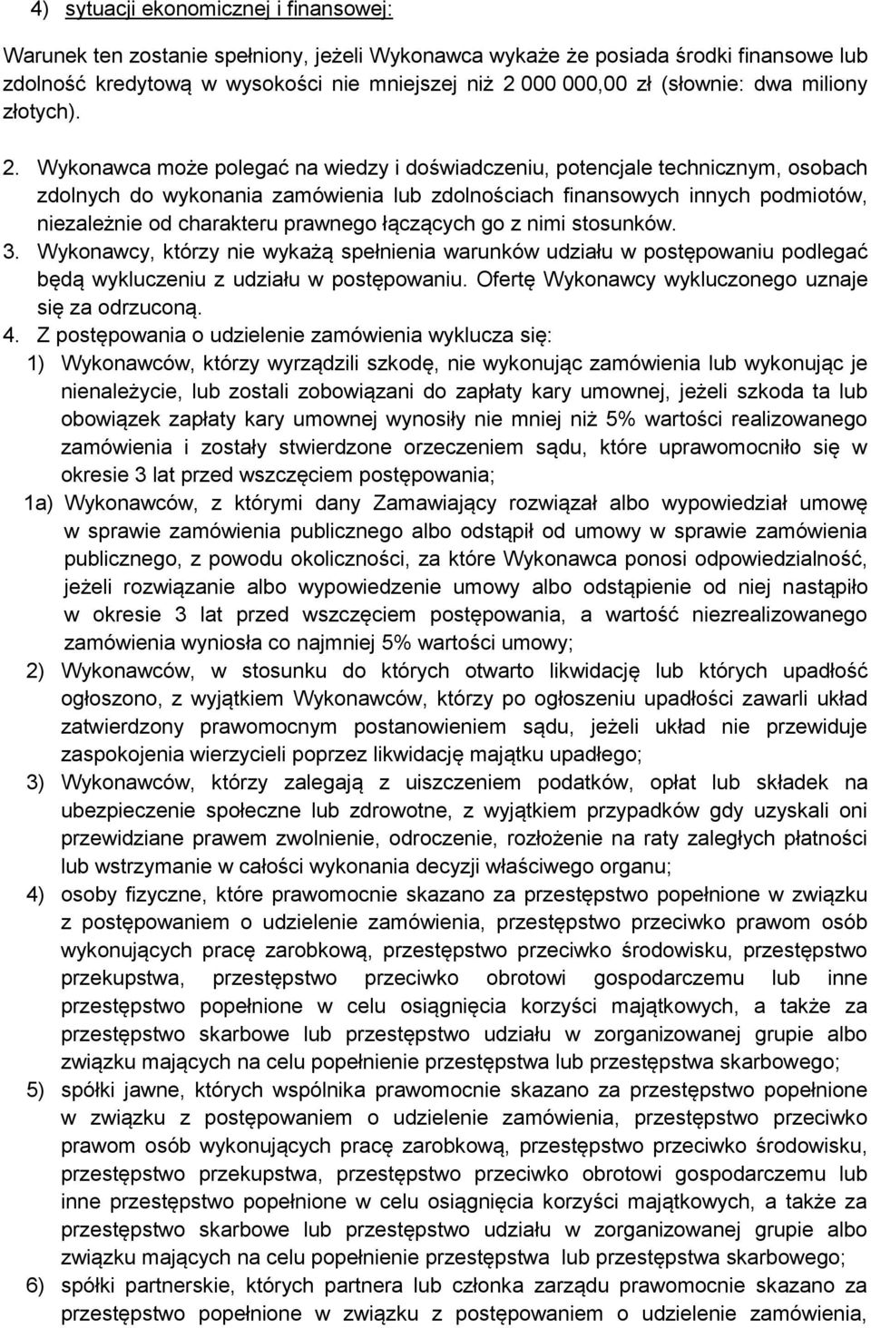 Wykonawca może polegać na wiedzy i doświadczeniu, potencjale technicznym, osobach zdolnych do wykonania zamówienia lub zdolnościach finansowych innych podmiotów, niezależnie od charakteru prawnego