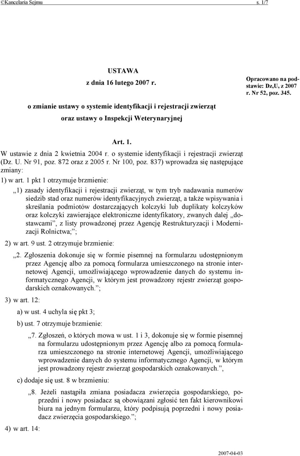 U. Nr 91, poz. 872 oraz z 2005 r. Nr 100, poz. 837) wprowadza się następujące zmiany: 1) w art.