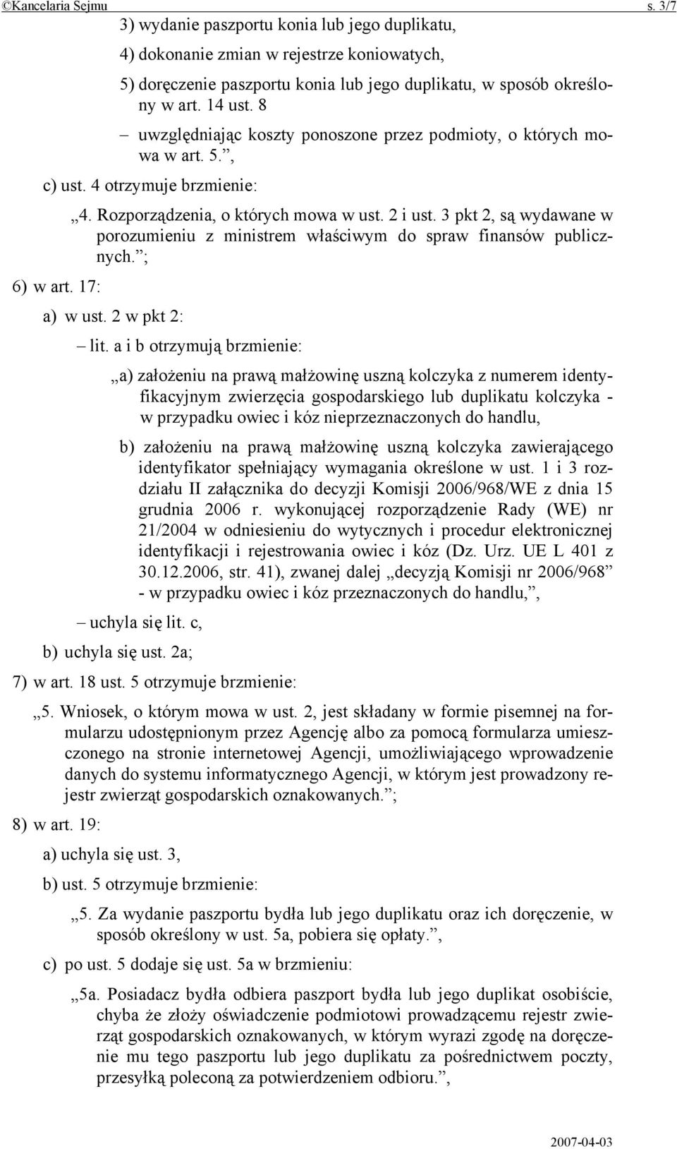 3 pkt 2, są wydawane w porozumieniu z ministrem właściwym do spraw finansów publicznych. ; 6) w art. 17: a) w ust. 2 w pkt 2: lit.