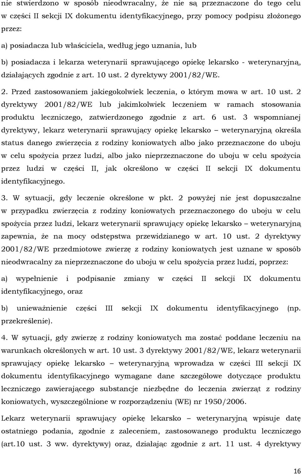 dyrektywy 2001/82/WE. 2. Przed zastosowaniem jakiegokolwiek leczenia, o którym mowa w art. 10 ust.