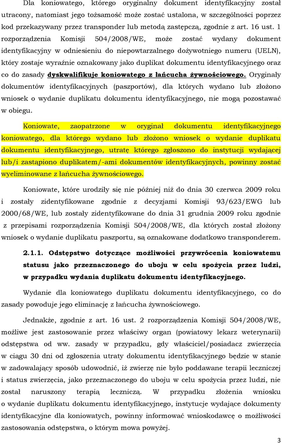 1 rozporządzenia Komisji 504/2008/WE, może zostać wydany dokument identyfikacyjny w odniesieniu do niepowtarzalnego dożywotniego numeru (UELN), który zostaje wyraźnie oznakowany jako duplikat