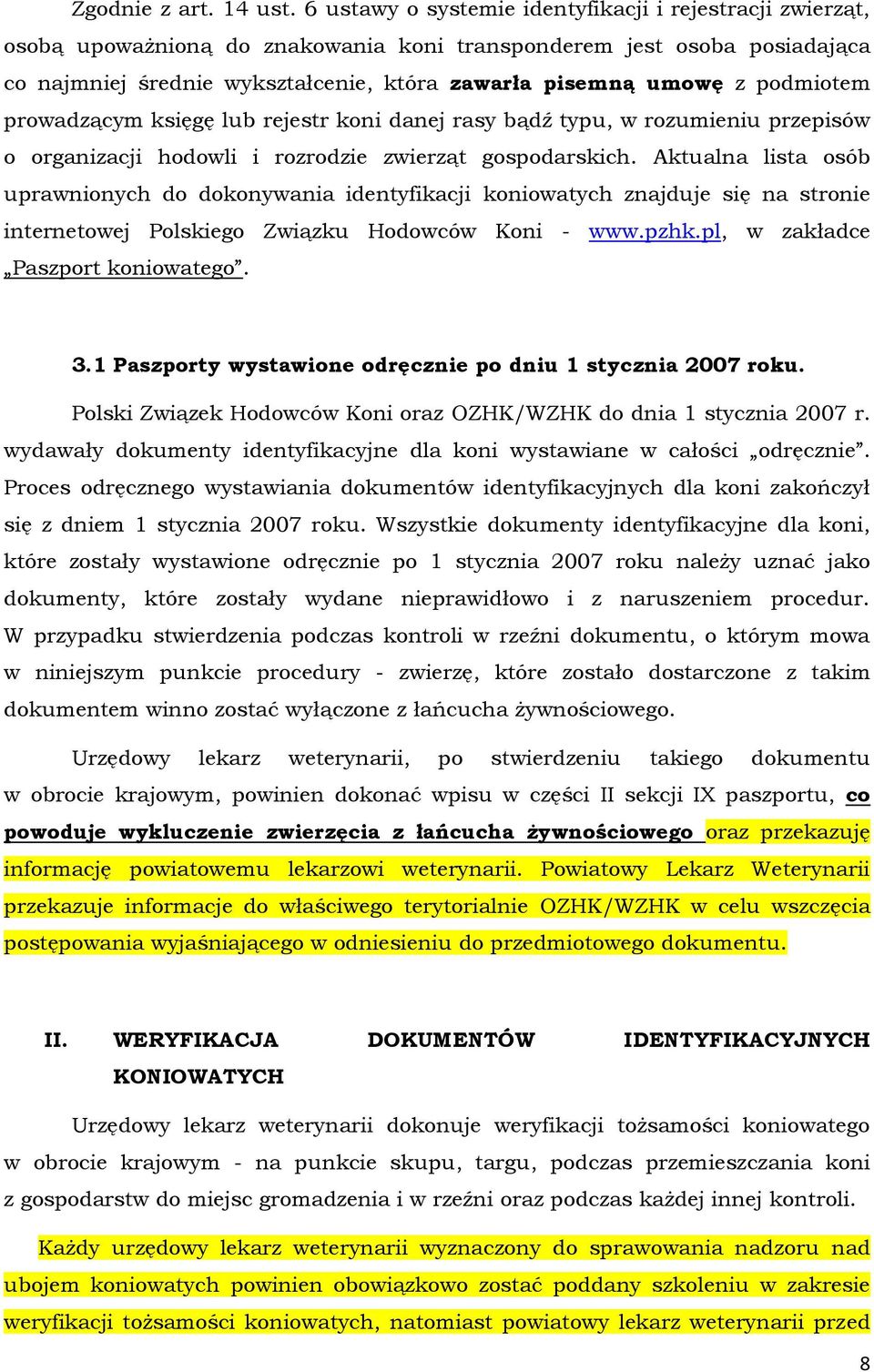 podmiotem prowadzącym księgę lub rejestr koni danej rasy bądź typu, w rozumieniu przepisów o organizacji hodowli i rozrodzie zwierząt gospodarskich.