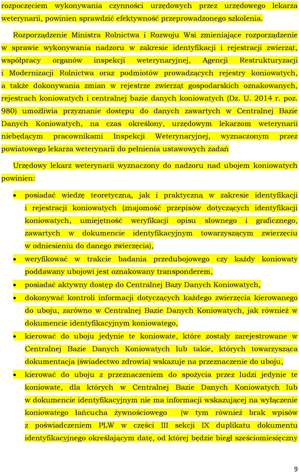 Agencji Restrukturyzacji i Modernizacji Rolnictwa oraz podmiotów prowadzących rejestry koniowatych, a także dokonywania zmian w rejestrze zwierząt gospodarskich oznakowanych, rejestrach koniowatych i