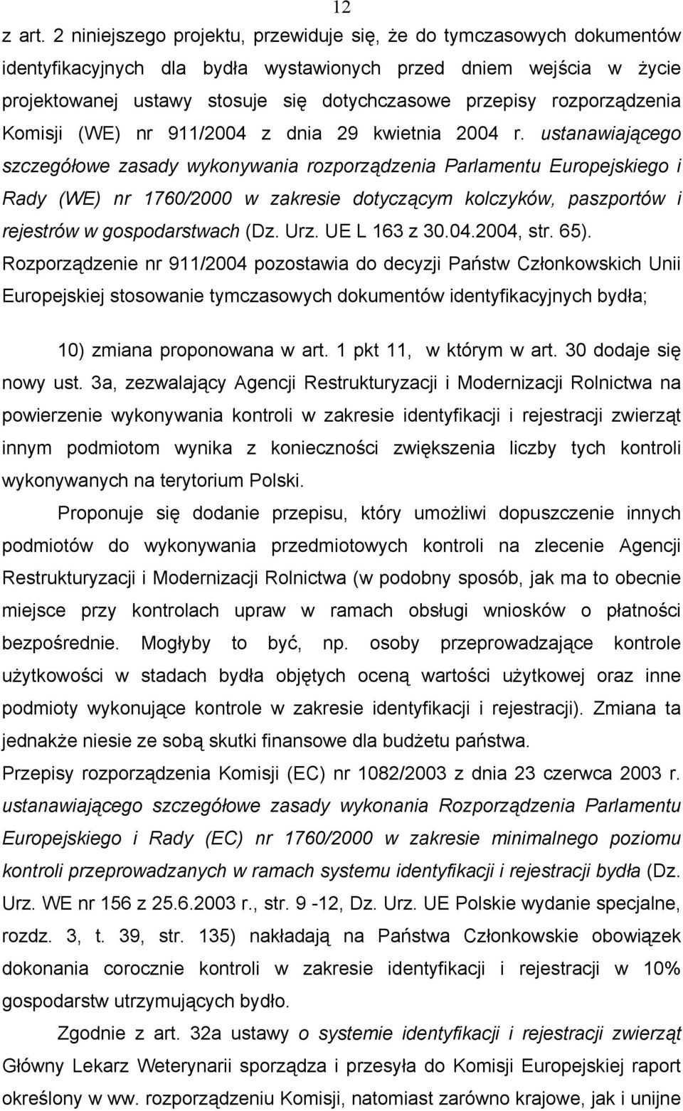 rozporządzenia Komisji (WE) nr 911/2004 z dnia 29 kwietnia 2004 r.