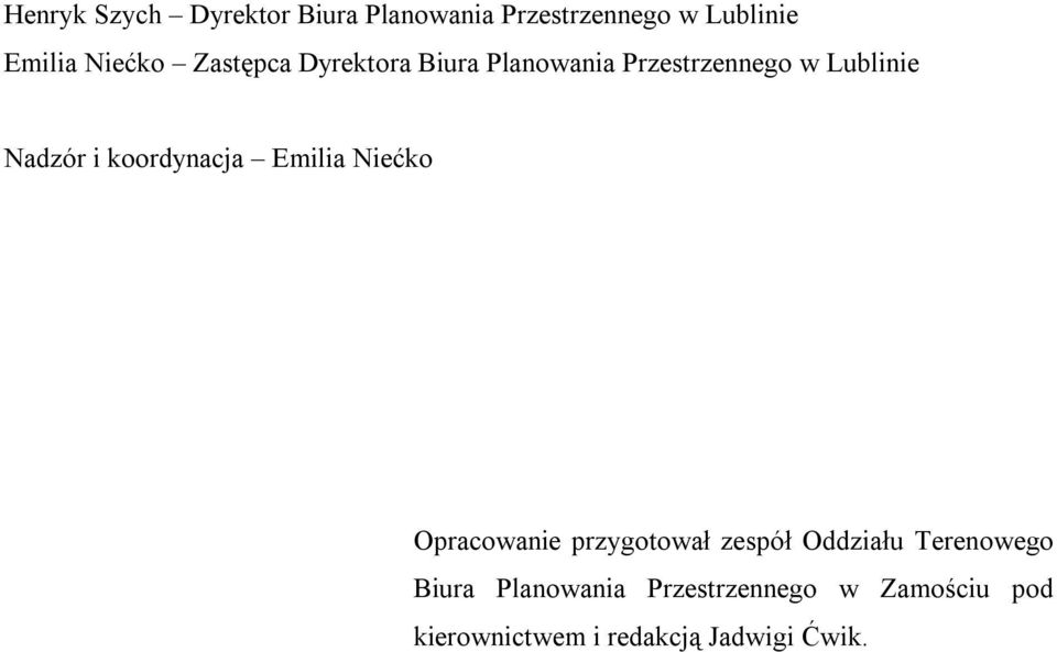 koordynacja Emilia Niećko Opracowanie przygotował zespół Oddziału Terenowego