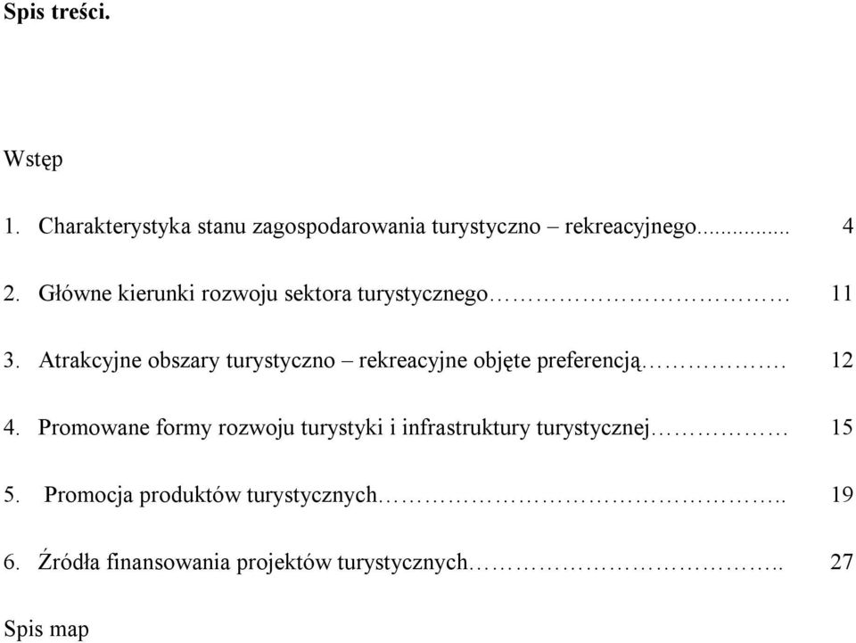 Atrakcyjne obszary turystyczno rekreacyjne objęte preferencją. 12 4.