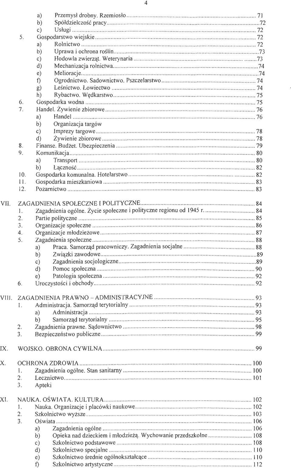 ....................................................... 73 c) Hodowla zwierząt. Weterynaria......................................................... 73 d) Mechanizacja rolnictwa....................................... 74 e) Melioracje.