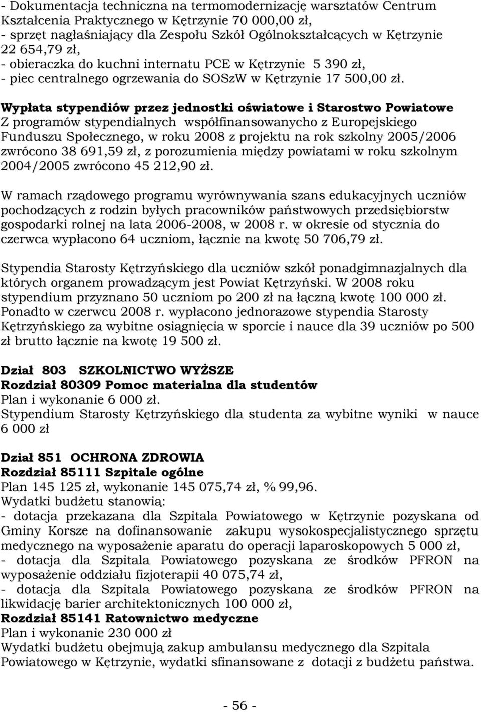 Wypłata stypendiów przez jednostki oświatowe i Starostwo Powiatowe Z programów stypendialnych współfinansowanycho z Europejskiego Funduszu Społecznego, w roku 2008 z projektu na rok szkolny 2005/2006