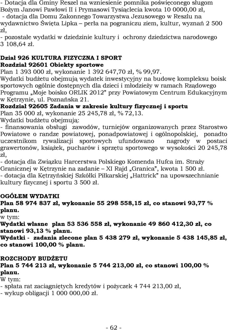 Dział 926 KULTURA FIZYCZNA I SPORT Rozdział 92601 Obiekty sportowe Plan 1 393 000 zł, wykonanie 1 392 647,70 zł, % 99,97.