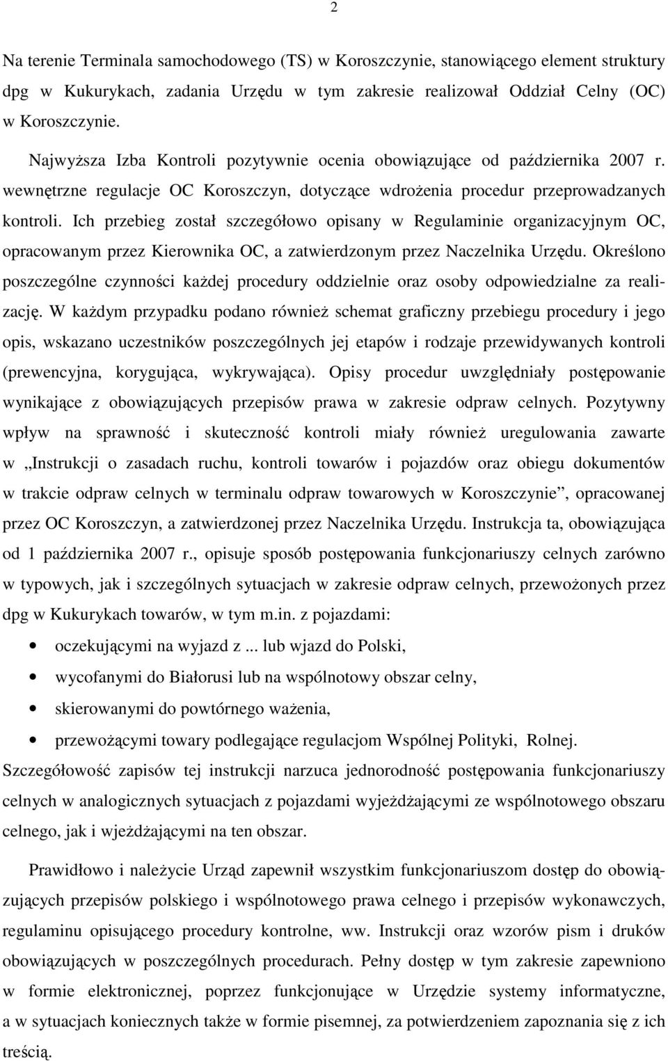 Ich przebieg został szczegółowo opisany w Regulaminie organizacyjnym OC, opracowanym przez Kierownika OC, a zatwierdzonym przez Naczelnika Urzędu.