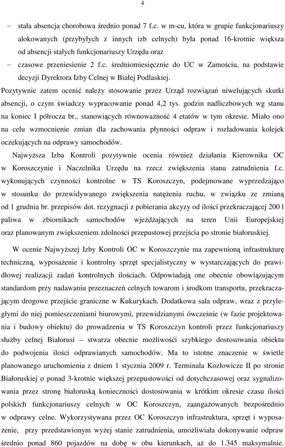 c. średniomiesięcznie do UC w Zamościu, na podstawie decyzji Dyrektora Izby Celnej w Białej Podlaskiej.