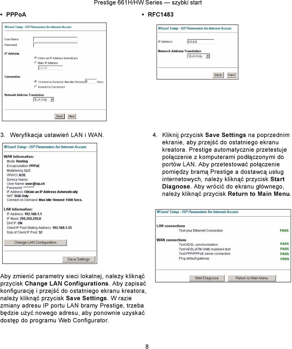 Aby przetestować połączenie pomiędzy bramą Prestige a dostawcą usług internetowych, należy kliknąć przycisk Start Diagnose.