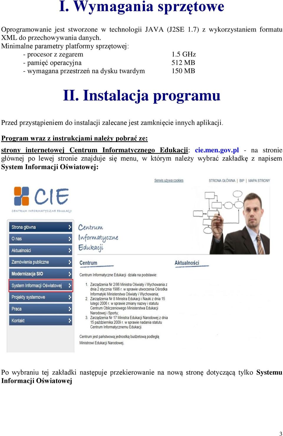 Instalacja programu Przed przystąpieniem do instalacji zalecane jest zamknięcie innych aplikacji.